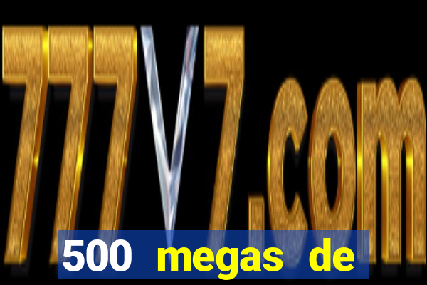 500 megas de internet equivale a quantos gigas